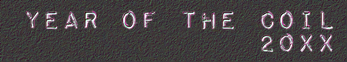 Year of the Coil: 20XX